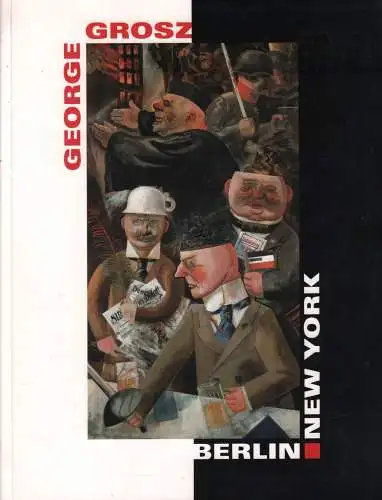 Ausstellungskatalog: George Grosz. Berlin - New York, Schuster, 1994