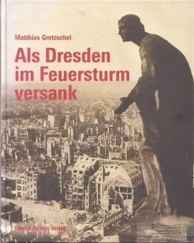 Buch: Als Dresden im Feuersturm versank, Gretzschel, Matthias. 2006