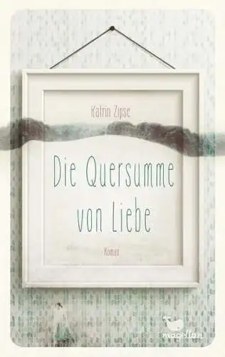 Buch: Die Quersumme von Liebe, Zipse, Katrin, 2015, Magellan, gebraucht, gut