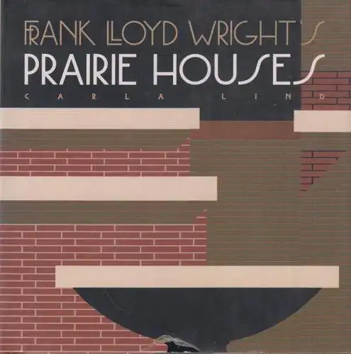 Buch: Frank Lloyd Wright's Prairie Houses, Lind, Carla, 1994, Archetype Press