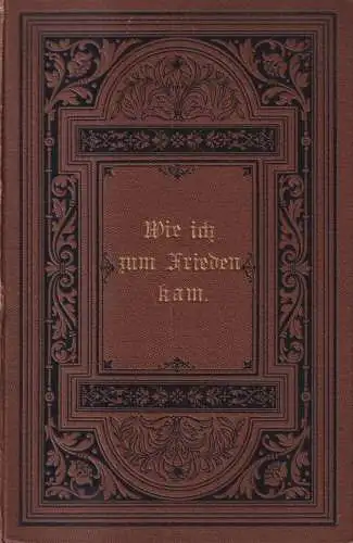 Buch: Wie ich zum Frieden kam, Autobiographie, Marie Morgenstern, 1887, Böhme