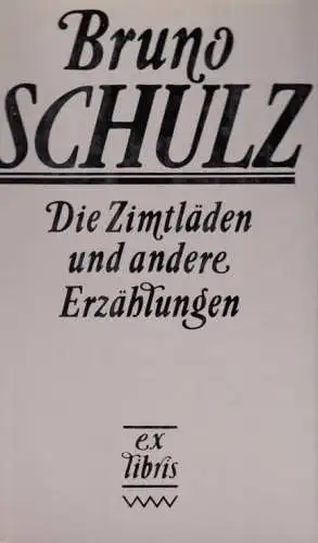Buch: Die Zimtläden und andere Erzählungen, Schulz, Bruno. Ex libris, 1982