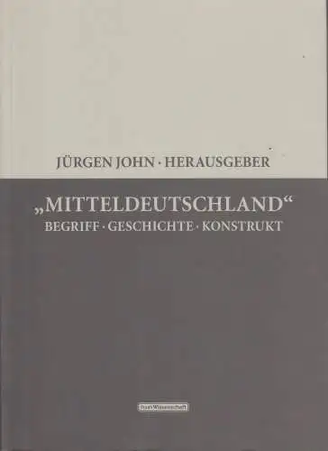 Buch: Mitteldeutschland, John, Jürgen. Hain Wissenschaft, 2001, Hain Verlag