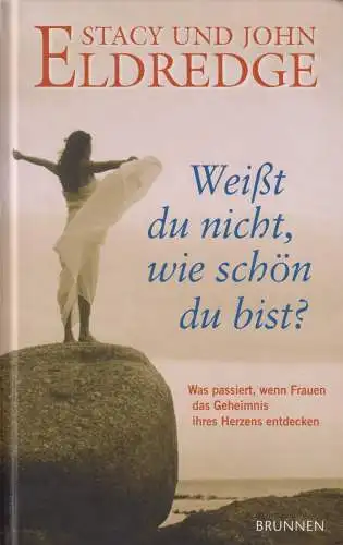 Buch: Weißt du nicht, wie schön du bist?, Eldredge, Stacy & John. 2007, Brunnen