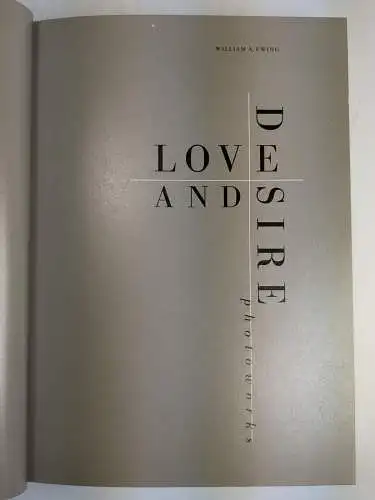 Buch: Love and Desire, Photoworks. William A. Ewing, 1999, Chronicle Books