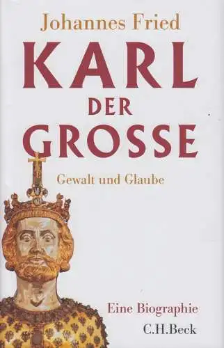 Buch: Karl der Grosse, Fried, Johannes. 2014, Verlag C.H. Beck
