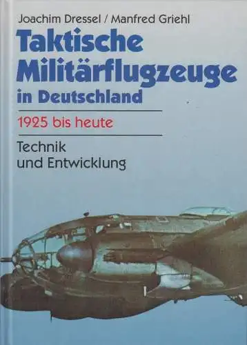 Buch: Taktische Militärflugzeuge in Deutschland, Dressel. 1996, gebraucht, gut