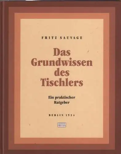 Buch: Das Grundwissen des Tischlers, Sauvage, Fritz, 2001, Reprint von 1924