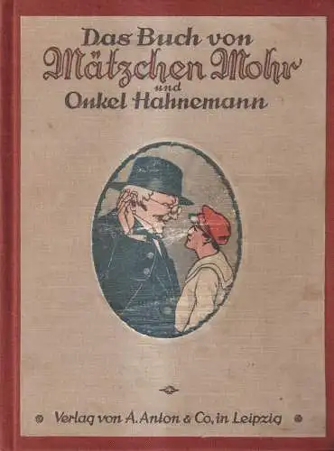 Buch: Das Buch von Mätzchen Mohr und Onkel Hahnemann. Verlag A. Anton & Co.