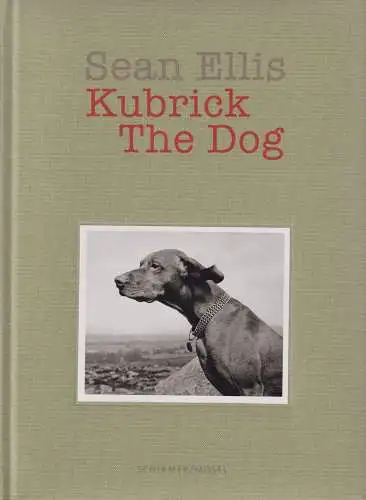 Buch: Kubrick The Dog, Ellis, Sean, 2014, Schirmer / Mosel, gebraucht, sehr gut