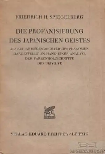 Buch: Die Profanisierung des japanischen Geistes, Spiegelberg, Friedrich H. 1929