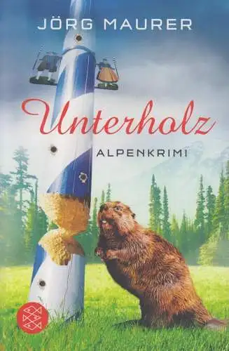 Buch: Unterholz, Maurer, Jörg. Fischer taschenbuch, 2014, Alpenkrimi