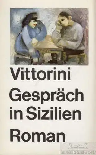 Buch: Gespräch in Sizilien, Vittorini, Elio. 1969, Verlag Volk und Welt, Roman