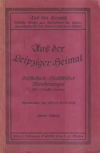 Buch: Aus der Leipziger Heimat. Alfred Dobritzsch, Schlimpert & Püschel