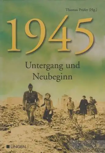 Buch: 1945, Prüfer, Thomas. 2005, Lingen Verlag, Untergang und Neubeginn