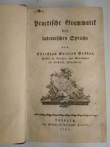 Buch: Practische Grammatik der lateinischen Sprache. Bröder, C.G., 1787, Crusius