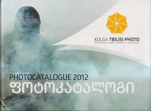 Buch: Kolga Tbilisi Photo - Photovatalogue 2012, Photo Contest - Exhibition ...