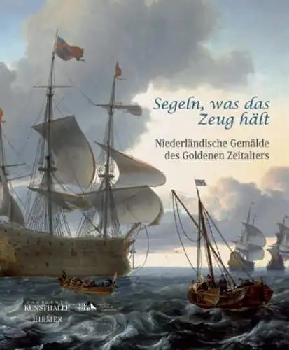 Buch: Segeln, was das Zeug hält, Sitt, Martina (Hg.) u.a., 2010, Hirmer Verlag