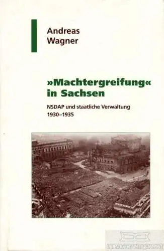 Buch: Machtergreifung in Sachsen, Wagner, Andreas. 2004, Böhlau verlag