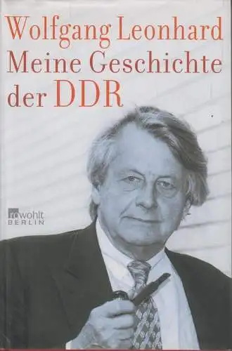 Buch: Meine Geschichte der DDR, Leonhard, Wolfgang. 2007, Rowohlt Verlag