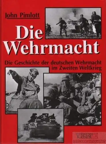 Buch: Die Wehrmacht, Pimlott, John. 2010, Neuer Kaiser Verlag