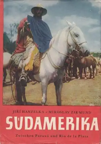 Buch: Südamerika, Hanzelka, Jiri / Zikmund, Miroslav. 1960, Verlag Volk und Welt