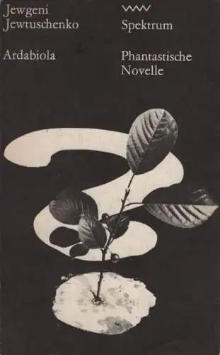 Buch: Ardabiola, Jewtuschenko, Jewgeni. Spektrum, 1983, Verlag Volk und Welt