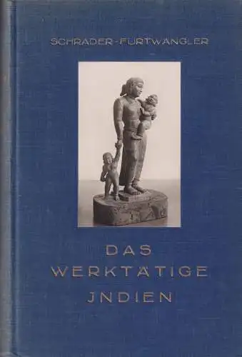 Buch: Das Werktätige Indien, Schrader, Karl, 1928, Sein Werden und sein Kampf