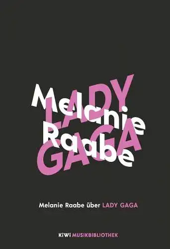Buch: Lady Gaga, Raabe, Melanie, 2021, Kiepenheuer & Witsch, gebraucht, sehr gut