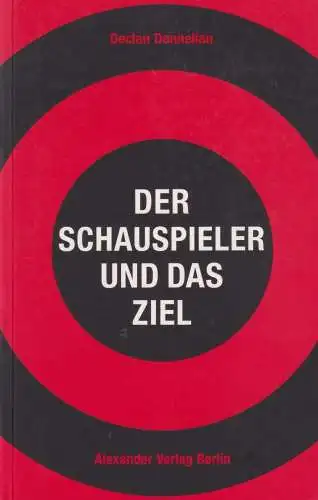 Buch: Der Schauspieler und das Ziel, Donnellan, Declan, 2010, Alexander Verlag