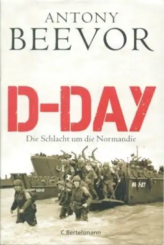 Buch: D-Day, Beevor, Antony. 2010, C. Bertelsmann Verlag, gebraucht, sehr gut