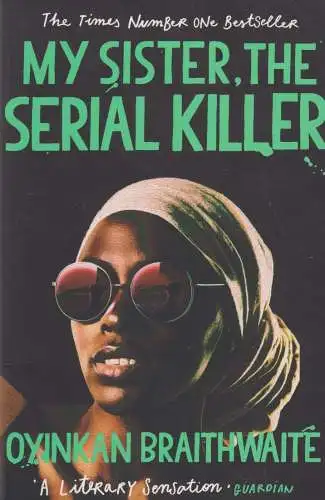 Buch: My Sister, the Serial Killer, Braithwaite, Oyinkan, 2019, Atlantic Books