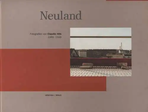Buch: Neuland, Hils, Claudio u.a., 1999, Umschau Braus, Fotografien. 1989-1999