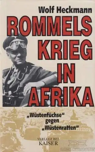 Buch: Rommels Krieg in Afrika, Heckmann, Wolf. 1999, Neuer Kaiser Verlag
