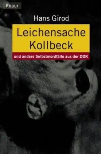 Buch: Leichensache Kollbeck und andere Selbstmordfälle aus der DDR, Girod, Hans