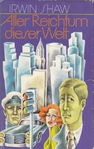 Buch: Aller Reichtum dieser Welt, Shaw, Irwin. 1975, Aufbau, gebraucht, gut