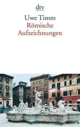 Buch: Römische Aufzeichnungen, Timm, Uwe, 2010, dtv, gebraucht: sehr gut