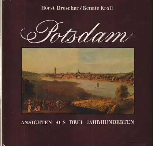 Buch: Potsdam, Drescher, Horst und Renate Kroll. 1981, Hermann Böhlhaus Nachf