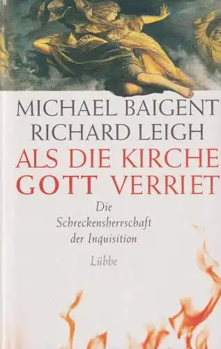 Buch: Als die Kirche Gott verriet, Baigent, Michael, Leigh, Richard, 2000