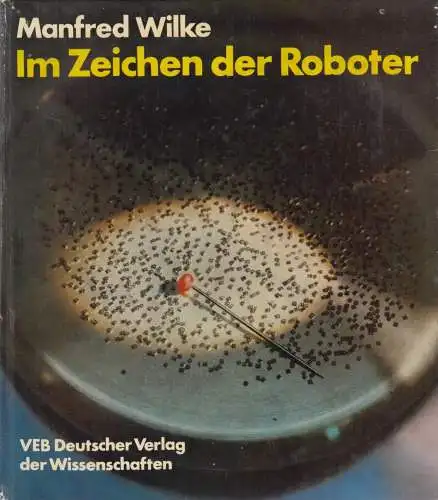 Buch: Im Zeichen der Roboter, Wilke, Manfred, 1984, gebraucht: gut