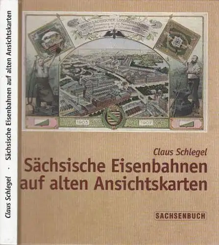 Buch: Sächsische Eisenbahnen auf alten Ansichtskarten, Schlegel, Claus. 1998