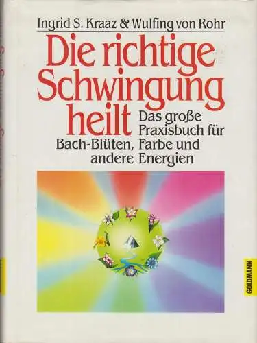 Buch: Die richtige Schwingung heilt, Kraaz, Ingrid S., 1989, Goldmann Verlag