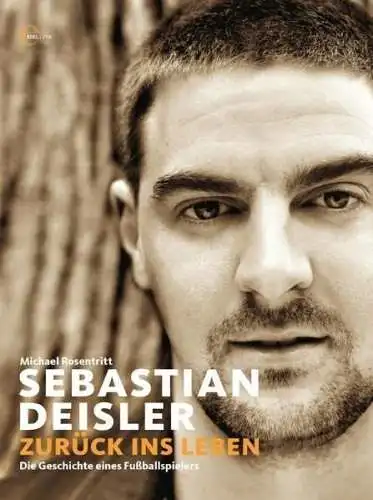 Buch: Sebastian Deisler. Zurück ins Leben, Rosentritt, Michael, 2009, Edel, gut