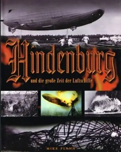 Buch: Hindenburg und die große Zeit der Luftschiffe, Flynn, Mike. 1999