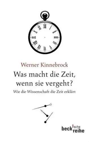 Buch: Was macht die Zeit, wenn sie vergeht?, Kinnebrock, Werner, 2012, C.H. Beck