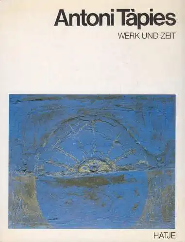 Buch: Werk und Zeit, Tapies, Antoni, 1979, Hatje, gebraucht, gut