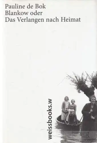 Buch: Blankow oder Das Verlangen nach Heimat, Bok, Pauline de. 2009, Weissbooks