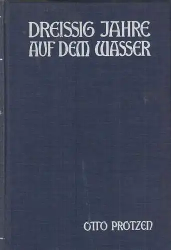 Buch: Dreißig Jahre auf dem Wasser. Protzen, Otto, 1911, Yacht-Bibliothek