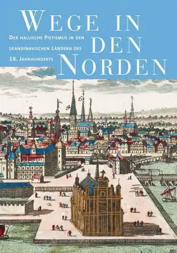 Buch: Wege in den Norden, Jakob, Lars, 2014, Franckesche Stiftungen