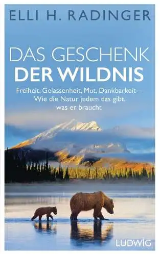 Buch: Das Geschenk der Wildnis, Radinger, Elli H., 2020, Ludwig